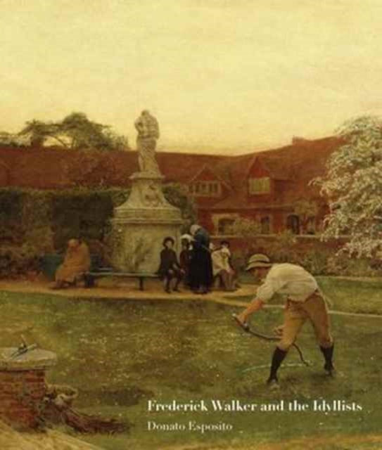 Book cover of: Frederick Walker and the Idyllists. By: Donato Esposito