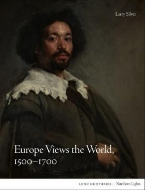 Book cover of: Europe Views the World, 1500-1700. By: SILVER