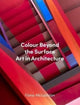 Book cover of: Colour Beyond the Surface: Art in Architecture. By: MCLACHLAN