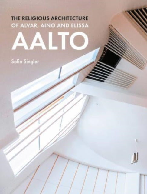 Book cover of: Religious Architecture of Alvar, Aino and Elissa Aalto