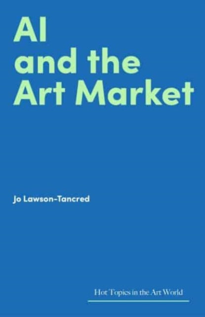 Book cover of: AI and the Art Market. By: LAWSON-TANCRED