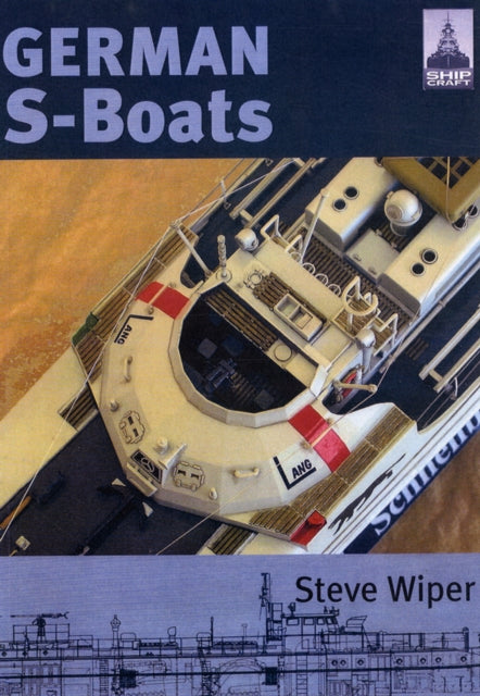 Book cover of: Shipcraft 6: German S Boats. By: Steve Wiper