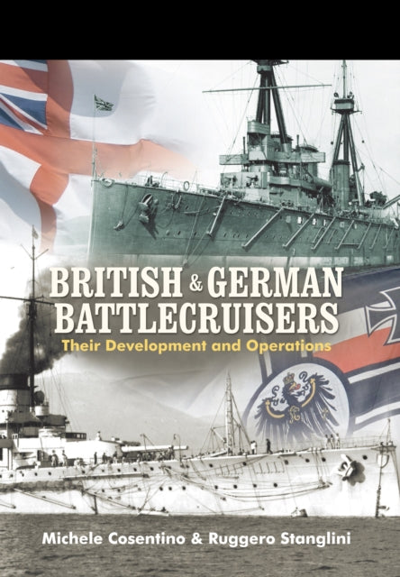 Book cover of: British and German Battlecruisers: Their Development and Operations. By: Michele Cosentino