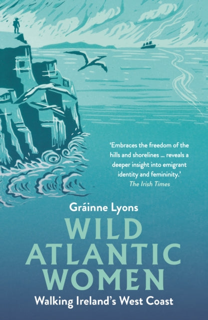 Wild Atlantic Women, Walking Ireland's West Coast 9781848409286 Gráinne Lyons