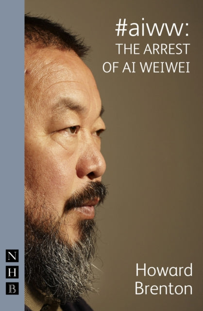 Book cover of: #aiww: The Arrest of Ai Weiwei (NHB Modern Plays)