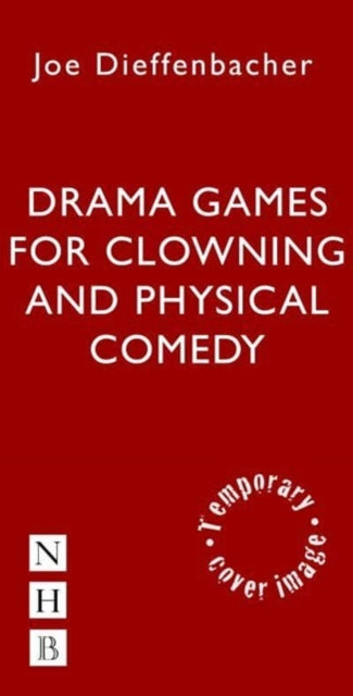 Book cover of: Drama Games for Clowning and Physical Comedy. By: Joe Dieffenbacher
