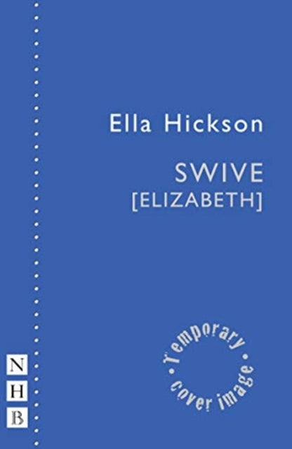 Book cover of: Swive [Elizabeth]. By: Ella Hickson
