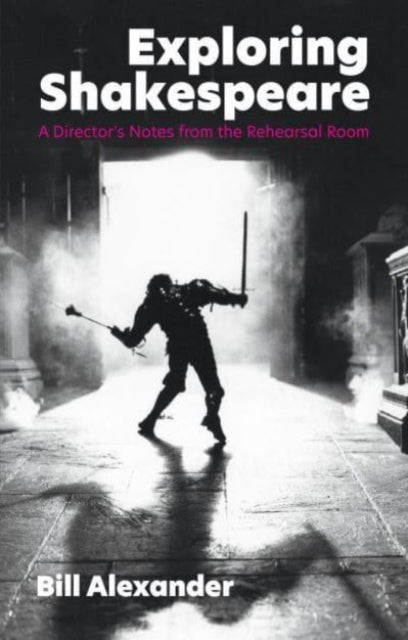 Book cover of: Exploring Shakespeare. By: Bill Alexander
