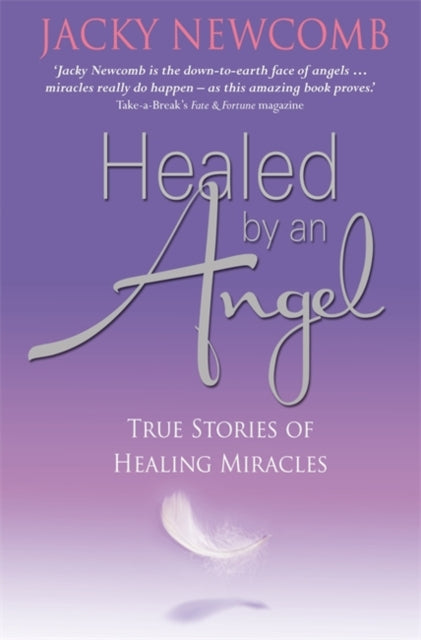 Book cover of: Healed by an Angel. By: Jacky Newcomb