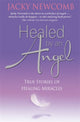 Book cover of: Healed by an Angel. By: Jacky Newcomb