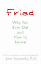 Book cover of: Fried. By: Joan Borysenko