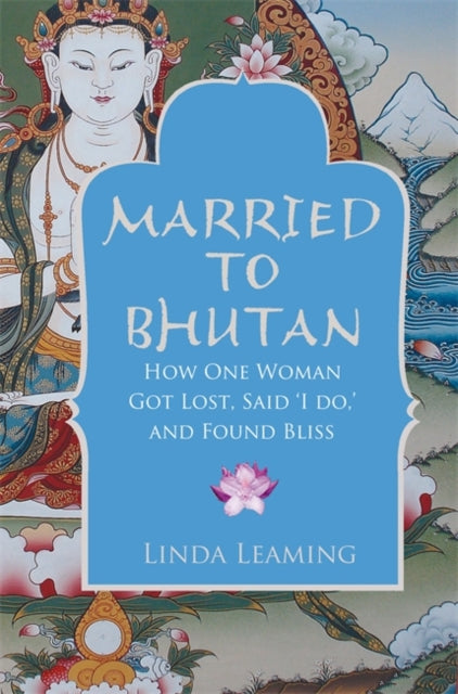 Book cover of: Married to Bhutan. By: Linda Leaming