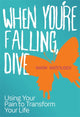 Book cover of: When You're Falling, Dive. By: Mark Matousek