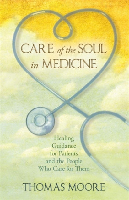 Book cover of: Care of the Soul in Medicine. By: Thomas Moore