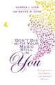 Book cover of: Don't Die With Your Music Still in You. By: Serena J. Dyer