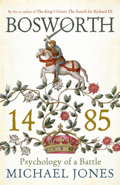 Book cover of: Bosworth 1485. By: Michael Jones