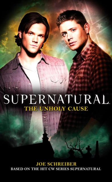 Book cover of: Supernatural: The Unholy Cause. By: Joe Schreiber