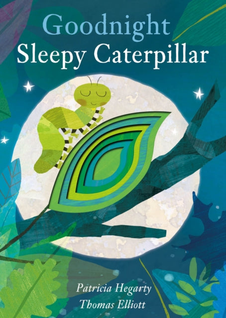 Book cover of: Goodnight Sleepy Caterpillar. By: Patricia Hegarty