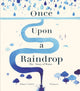 Book cover of: Once Upon a Raindrop. By: James Carter