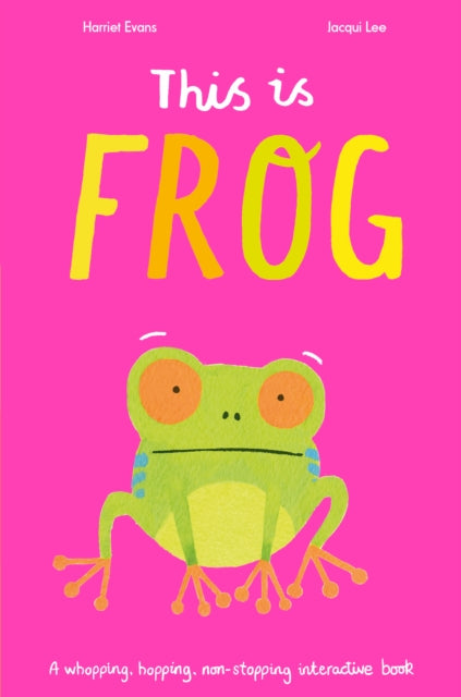 Book cover of: This Is Frog. By: Harriet Evans