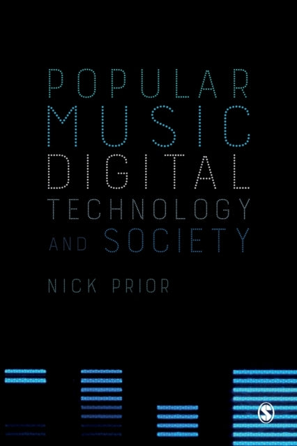 Book cover of: Popular Music, Digital Technology and Society. By: Nick Prior