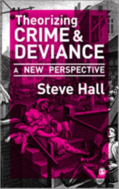 Book cover of: Theorizing Crime and Deviance. By: Steve Hall