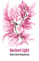 Book cover of: Ancient Light. By: Robin Fulton MacPherson