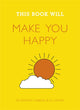 Book cover of: This Book Will Make You Happy. By: Jessamy Hibberd
