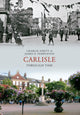 Book cover of: Carlisle Through Time. By: Charlie Emmett
