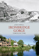 Book cover of: Ironbridge Gorge Through Time