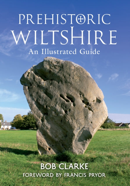 Book cover of: Prehistoric Wiltshire. By: Bob Clarke