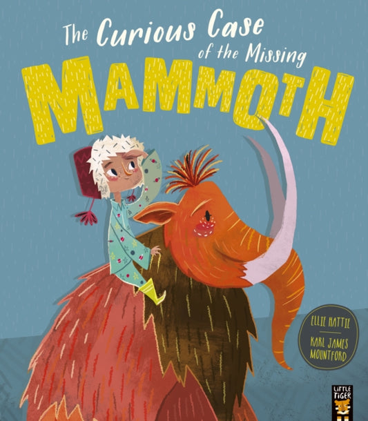 Book cover of: The Curious Case of the Missing Mammoth. By: Ellie Hattie