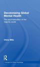 Book cover of: Decolonizing Global Mental Health. By: China Mills