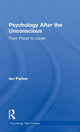 Book cover of: Psychology After the Unconscious. By: Ian Parker