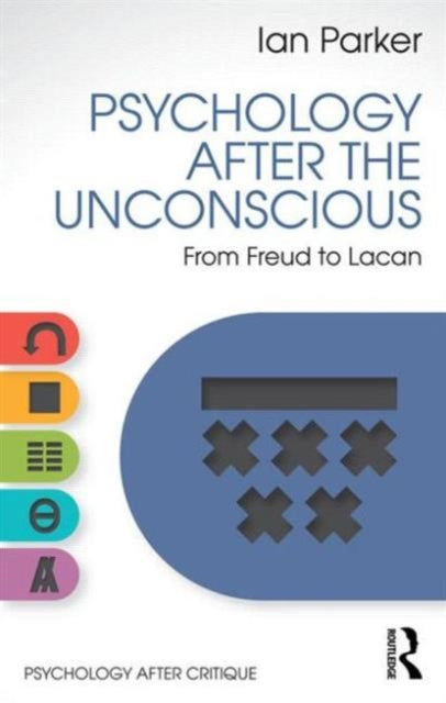 Book cover of: Psychology After the Unconscious. By: Ian Parker