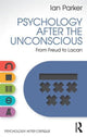 Book cover of: Psychology After the Unconscious. By: Ian Parker