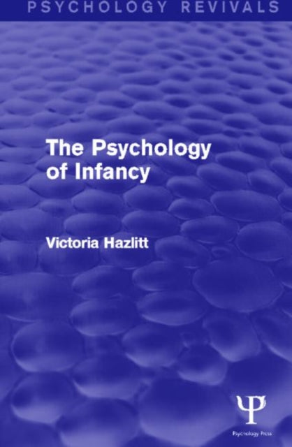 Book cover of: Psychology of Infancy (Psychology Revivals). By: Victoria Hazlitt