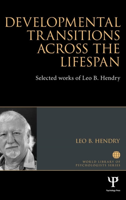 Book cover of: Developmental Transitions across the Lifespan. By: Leo B. Hendry