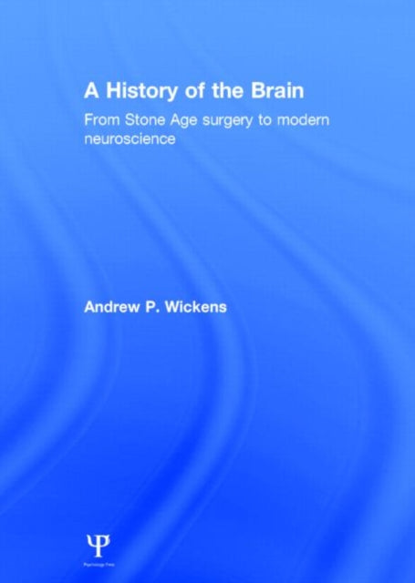 Book cover of: History of the Brain. By: Andrew P. Wickens