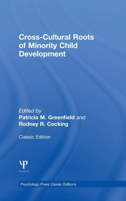 Book cover of: Cross-Cultural Roots of Minority Child Development. By: Patricia M. Greenfield
