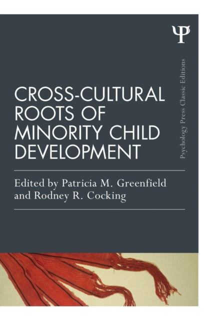 Book cover of: Cross-Cultural Roots of Minority Child Development. By: Patricia M. Greenfield