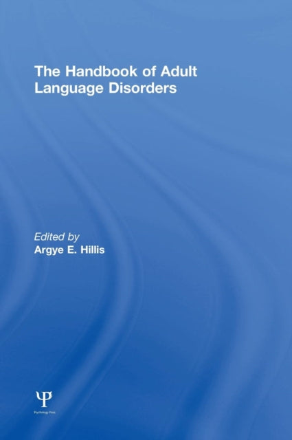 Book cover of: Handbook of Adult Language Disorders. By: Argye E. Hillis
