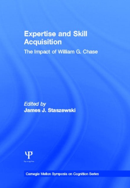 Book cover of: Expertise and Skill Acquisition. By: James J. Staszewski