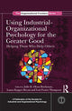 Book cover of: Using Industrial-Organizational Psychology for the Greater Good