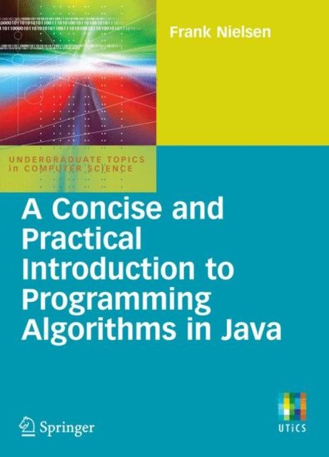 Book cover of: Concise and Practical Introduction to Programming Algorithms in Java. By: Frank Nielsen