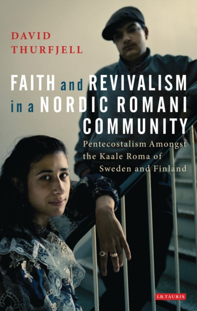 Book cover of: Faith and Revivalism in a Nordic Romani Community. By: David Thurfjell