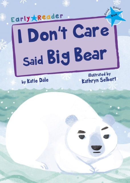 Book cover of: I Don't Care Said Big Bear. By: Katie Dale