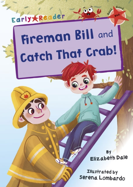 Book cover of: Fireman Bill and Catch That Crab!. By: Elizabeth Dale