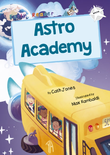 Astro Academy, (White Early Reader) 9781848867239 Cath Jones