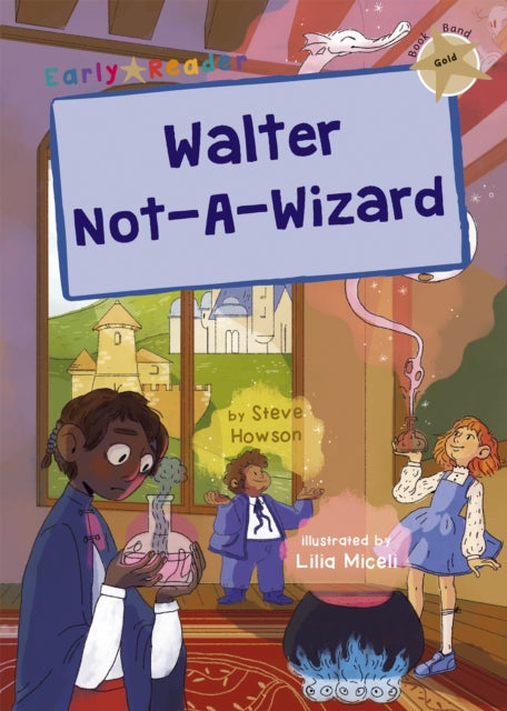 Book cover of: Walter Not-A-Wizard. By: Steve Howson; Lilia Miceli